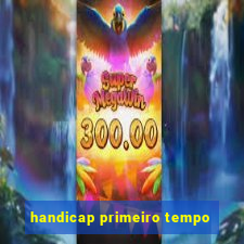 handicap primeiro tempo